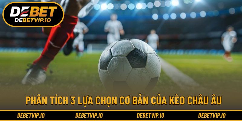 Ba cửa cược cơ bản tương ứng ba kết quả trận đấu