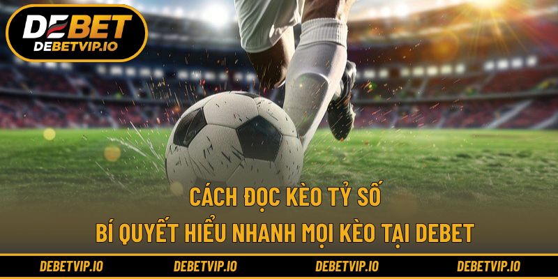 Cách đọc kèo tỷ số