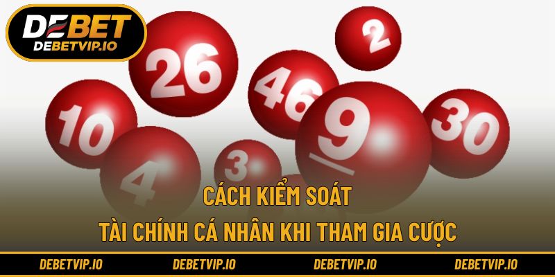 Cách kiểm soát tài chính cá nhân khi tham gia cược