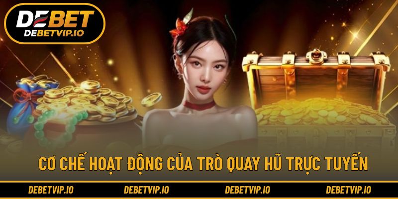 Cơ chế hoạt động của trò quay hũ trực tuyến