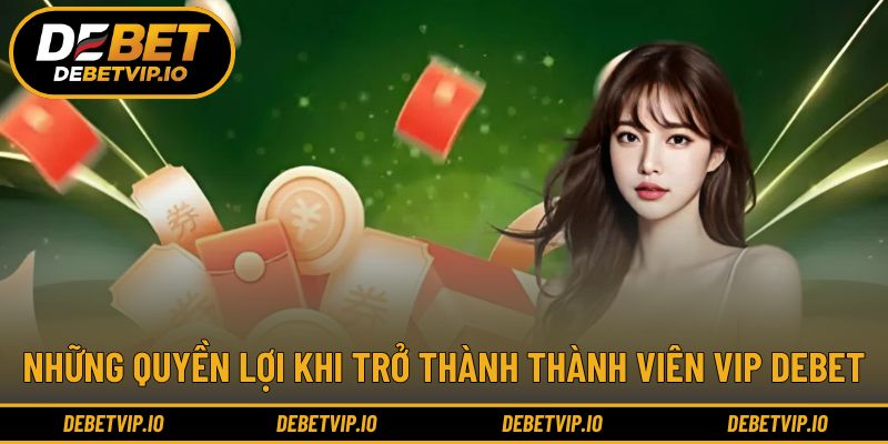 Đặc quyền nổi bật khi đạt cấp độ thành viên VIP