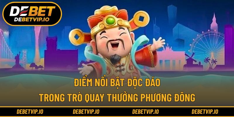 Điểm nổi bật độc đáo trong trò quay thưởng phương Đông