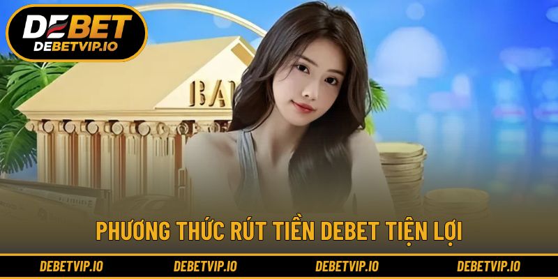 Hình thức rút tiền DEBET phổ biến dễ thao tác