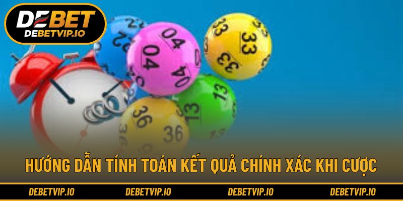 Hướng dẫn tính toán kết quả chính xác khi cược