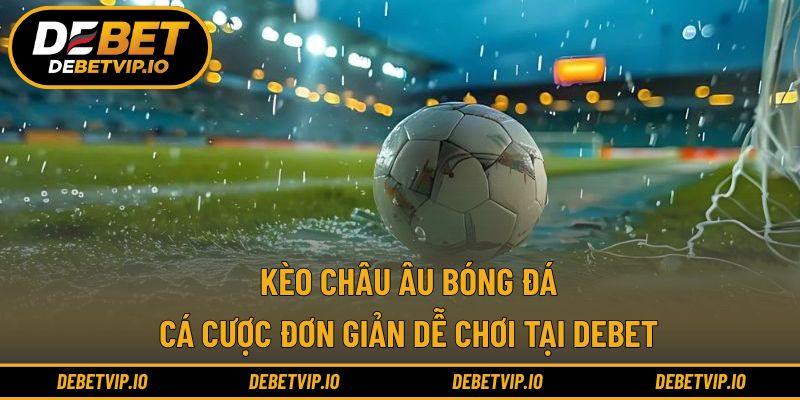 Kèo Châu Âu Bóng Đá