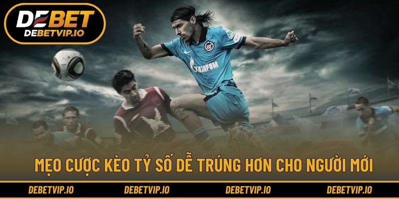 Một vài chiến thuật giúp cược tỷ số hiệu quả hơn