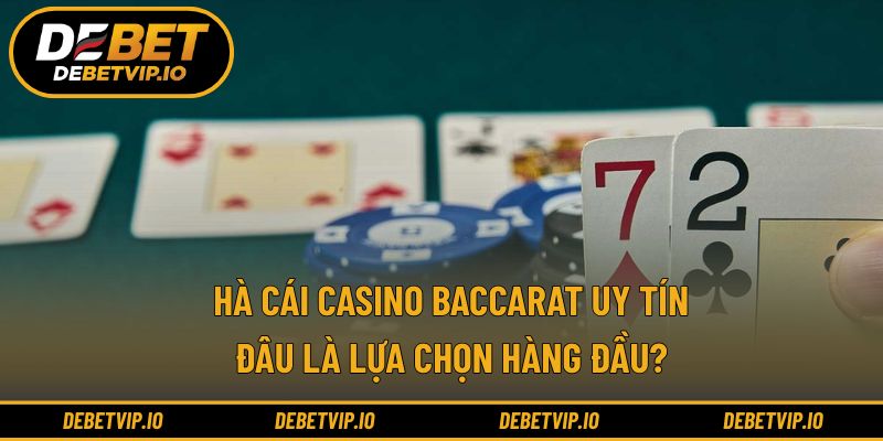 nhà cái casino baccarat uy tín