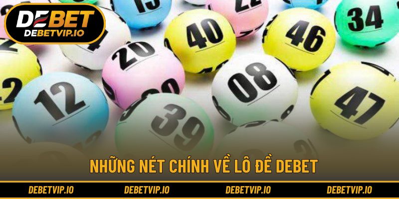 Tổng quan chung về lô đề Debet