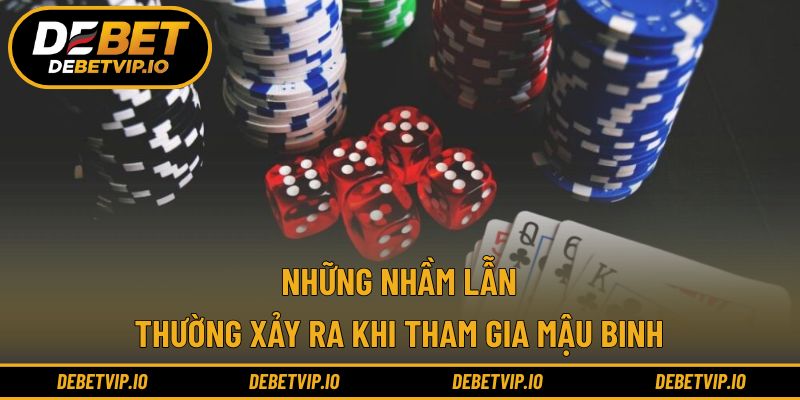 Những nhầm lẫn thường xảy ra khi tham gia mậu binh
