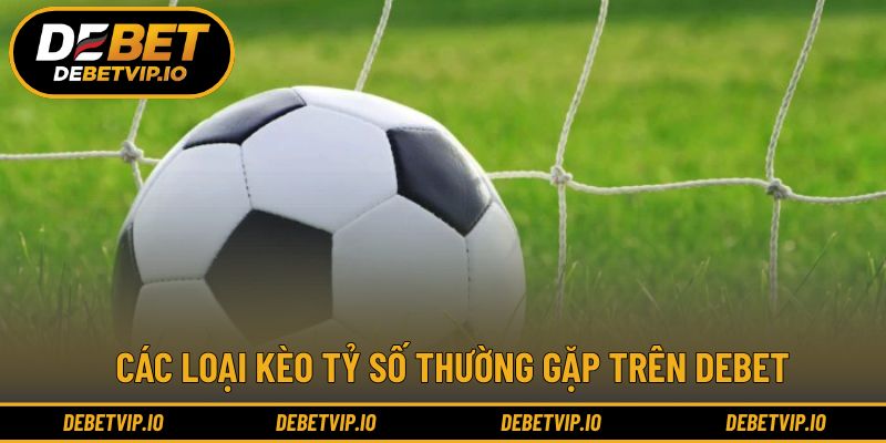 Phân loại các dạng cược tỷ số thường thấy