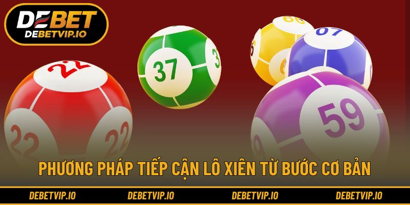 Phương pháp tiếp cận lô xiên từ bước cơ bản