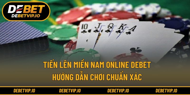 Tiến Lên Miền Nam Online Debet