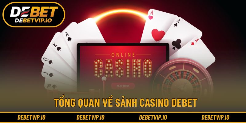 Giới thiệu chung về casino Debet