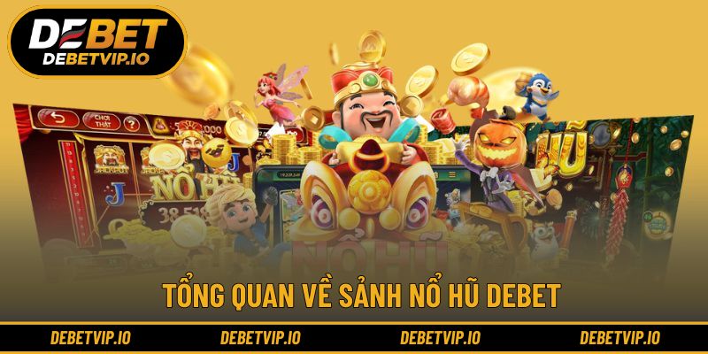 Giới thiệu chung về nổ hũ Debet