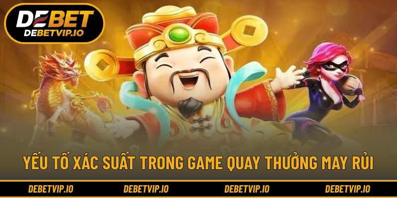 Yếu tố xác suất trong game quay thưởng may rủi